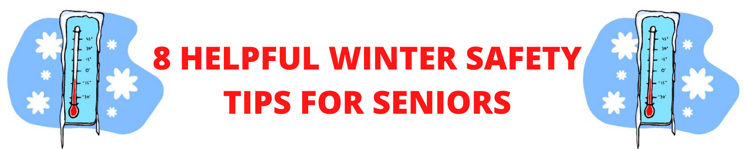 8 HELPFUL WINTER SAFTY TIPS FOR SENIORS (1)